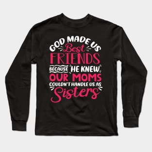 Cute Best Friend, God Made Us Best Friend Long Sleeve T-Shirt